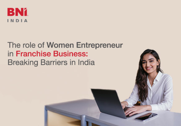 The role of women entrepreneur in Franchise Business: Breaking Barriers ...