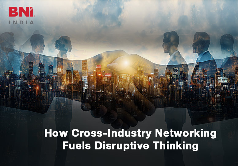 How-Cross-Industry-Networking-Fuels-Disruptive-Thinking