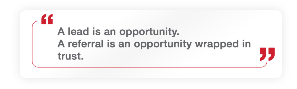 Quote graphic: “A lead is an opportunity. A referral is an opportunity wrapped in trust.” on a white rounded card with red quotes, gray text, and red line accents.
